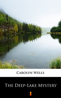 The Deep-Lake Mystery - Carolyn Wells - ebook