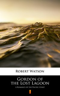 Gordon of the Lost Lagoon - Robert Watson - ebook