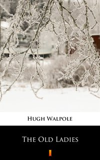 The Old Ladies - Hugh Walpole - ebook