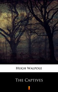 The Captives - Hugh Walpole - ebook