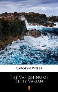 The Vanishing of Betty Varian - Carolyn Wells - ebook