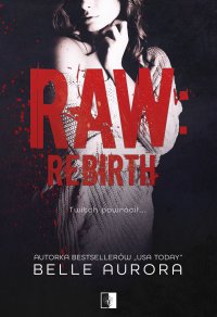 Raw Rebirth - Belle Aurora - ebook