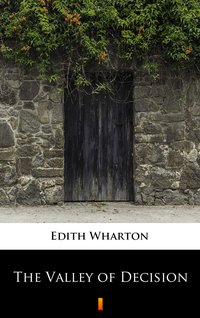 The Valley of Decision - Edith Wharton - ebook