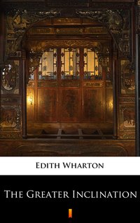 The Greater Inclination - Edith Wharton - ebook