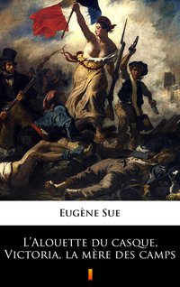 L’Alouette du casque, Victoria, la mère des camps - Eugène Sue - ebook