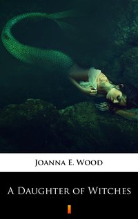 A Daughter of Witches - Joanna E. Wood - ebook