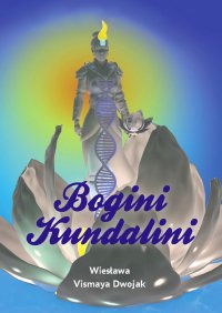 Bogini Kundalini - Wiesława Vismaya Dwojak - ebook