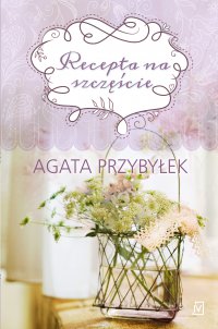 Recepta na szczęście - Agata Przybyłek - ebook