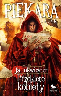 Ja, inkwizytor. Przeklęte kobiety - Jacek Piekara - ebook