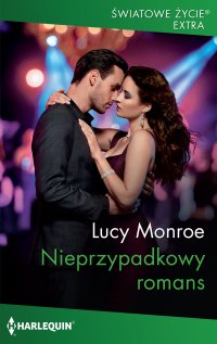 Nieprzypadkowy romans - Lucy Monroe - ebook
