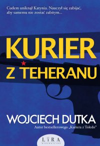Kurier z Teheranu - Wojciech Dutka - ebook