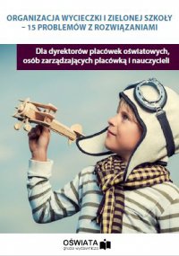 Organizacja wycieczki i zielonej szkoły - 15 problemów z rozwiązaniami - Bożena Winczewska - ebook