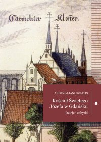 Kościół Świętego Józefa. Dzieje i zabytki - Andrzej Januszajtis - ebook