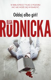 Oddaj albo giń! - Olga Rudnicka - ebook