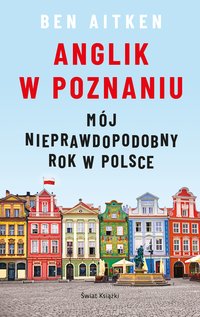 Anglik w Poznaniu - Ben Aitken - ebook
