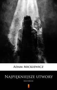Najpiękniejsze utwory - Adam Mickiewicz - ebook
