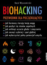 Biohacking. Przewodnik dla początkujących - Karol Wyszomirski - ebook