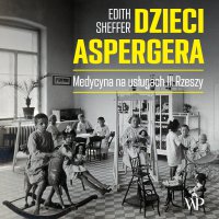 Dzieci Aspergera - Edith Sheffer - audiobook