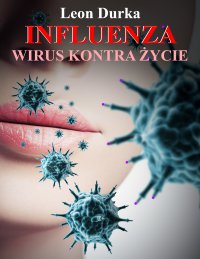 Influenza - wirus kontra życie - Leon Durka - ebook