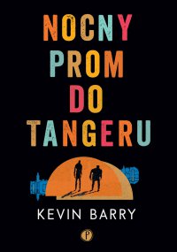 Nocny prom do Tangeru - Kevin Barry - ebook