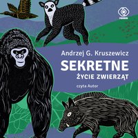 Sekretne życie zwierząt - Andrzej G. Kruszewicz - audiobook