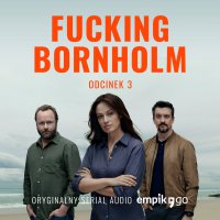 #3 Fucking Bornholm - Oryginalny Serial Empik Go - Filip Kasperaszek - audiobook