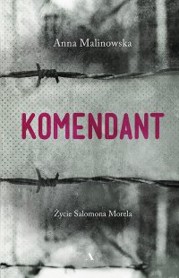 Komendant. Życie Salomona Morela - Anna Malinowska - ebook