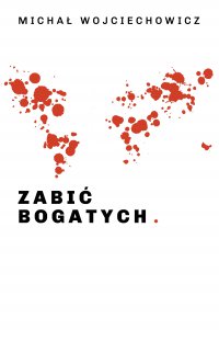 Zabić bogatych - Michał Wojciechowicz - ebook