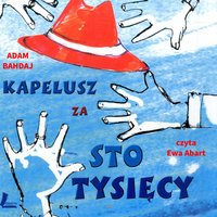Kapelusz za sto tysięcy - Adam Bahdaj - audiobook