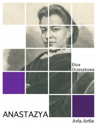 Anastazya - Eliza Orzeszkowa - ebook
