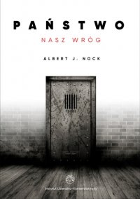 Państwo - nasz wróg - Albert Jay Nock - ebook