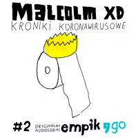 #2 Kroniki koronawirusowe - Malcolm XD - audiobook