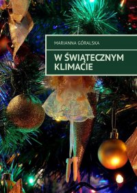 W świątecznym klimacie - Marianna Góralska - ebook