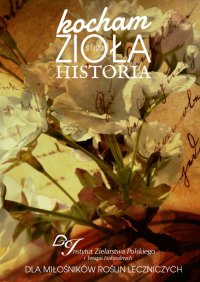 Kocham Zioła Historia 1/2020 - Instytut Zielarstwa Polskiego i Terapii Naturalnych - ebook