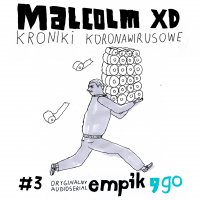 #3 Kroniki koronawirusowe - Malcolm XD - audiobook