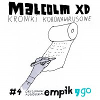 #4 Kroniki koronawirusowe - Malcolm XD - audiobook