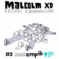 #5 Kroniki koronawirusowe - Malcolm XD - audiobook