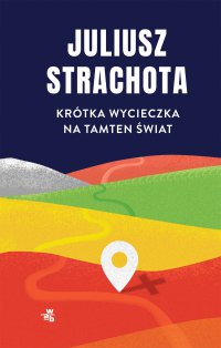 Krótka wycieczka na tamten świat - Juliusz Strachota - ebook
