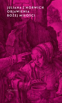 Objawienia Bożej miłości - Juliana z Norwich - ebook