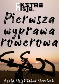 Pierwsza wyprawa rowerowa - Agata Siciak - ebook