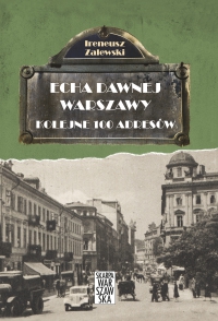 Echa Dawnej Warszawy. Kolejne 100 adresów - Ireneusz Zalewski - ebook