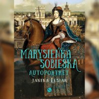 Marysieńka Sobieska. Autoportret - Janina Lesiak - audiobook