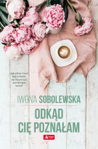 Odkąd cię poznałam - Iwona Sobolewska - ebook