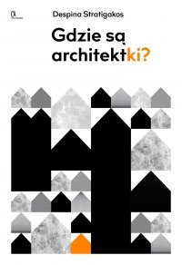Gdzie są architektki? - Despina Stratigakos - ebook