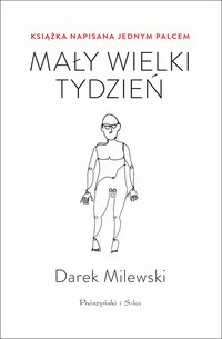 Mały wielki tydzień. Książka napisana jednym palcem - Darek Milewski - ebook