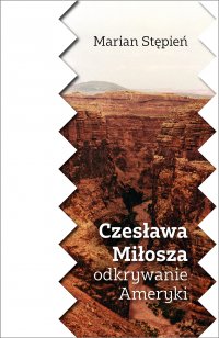 Czesława Miłosza odkrywanie Ameryki - Marian Stępień - ebook