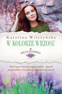 Rok na Kwiatowej. Tom 7. W kolorze wrzosu - Karolina Wilczyńska - ebook