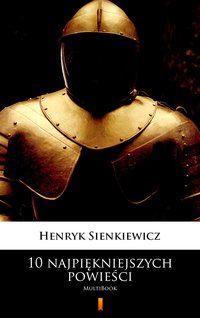 10 najpiękniejszych powieści - Henryk Sienkiewicz - ebook