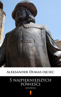 5 najpiękniejszych powieści - Aleksander Dumas - ebook