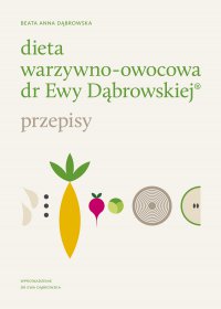 Dieta warzywno-owocowa dr Ewy Dąbrowskiej® Przepisy - Beata Anna Dąbrowska - ebook